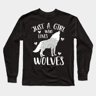 Just a girl who loves wolves Long Sleeve T-Shirt